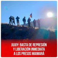 Jujuy: basta de represión y liberación inmediata a los presos Maimará
