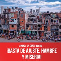 Avanza la crisis social ¡Basta de ajuste, hambre y miseria!