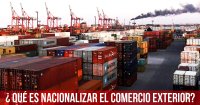 ¿Qué es nacionalizar el comercio exterior?