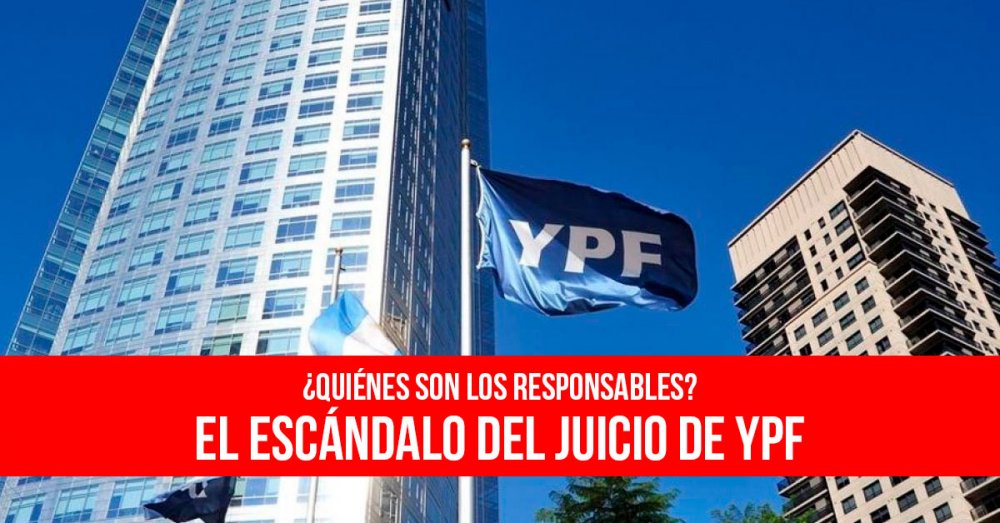 ¿Quiénes son los responsables?: El escándalo del juicio de YPF