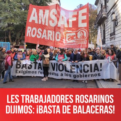 Les trabajadores rosarinos dijimos: ¡basta de balaceras!