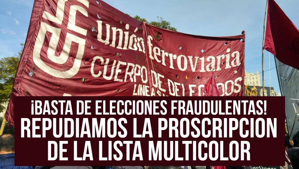 ¡BASTA DE ELECCIONES FRAUDULENTAS! REPUDIAMOS LA PROSCRIPCION DE LA LISTA MULTICOLOR