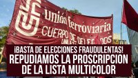 ¡BASTA DE ELECCIONES FRAUDULENTAS! REPUDIAMOS LA PROSCRIPCION DE LA LISTA MULTICOLOR