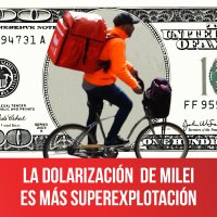 La dolarización de Milei es más superexplotación