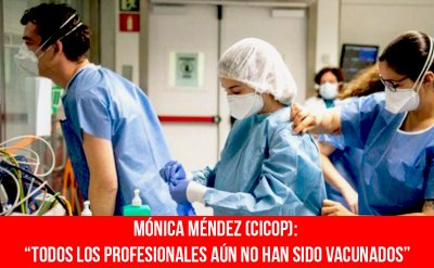 Mónica Méndez (Cicop): “Todos los profesionales aún no han sido vacunados”