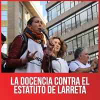 La docencia contra el estatuto de Larreta