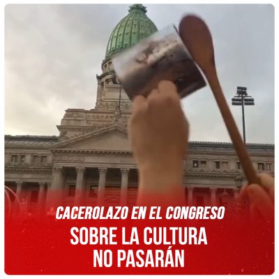 Cacerolazo en el Congreso / Contra la Cultura no pasarán
