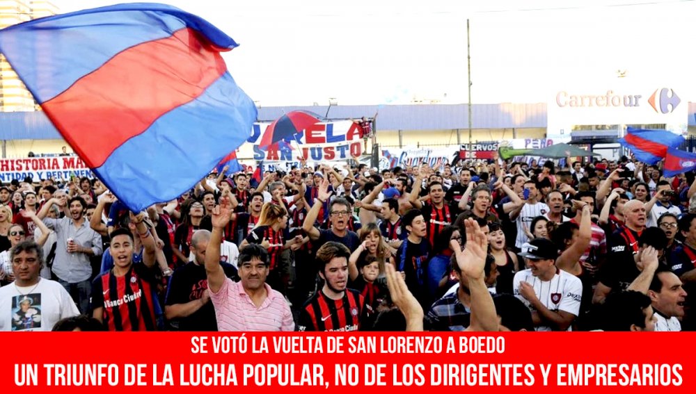 Se votó la vuelta de San Lorenzo a Boedo / Un triunfo de la lucha popular, no de los dirigentes y empresarios