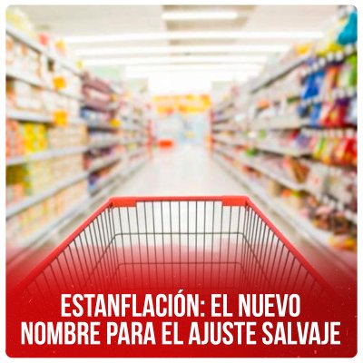 Estanflación: el nuevo nombre para el ajuste salvaje
