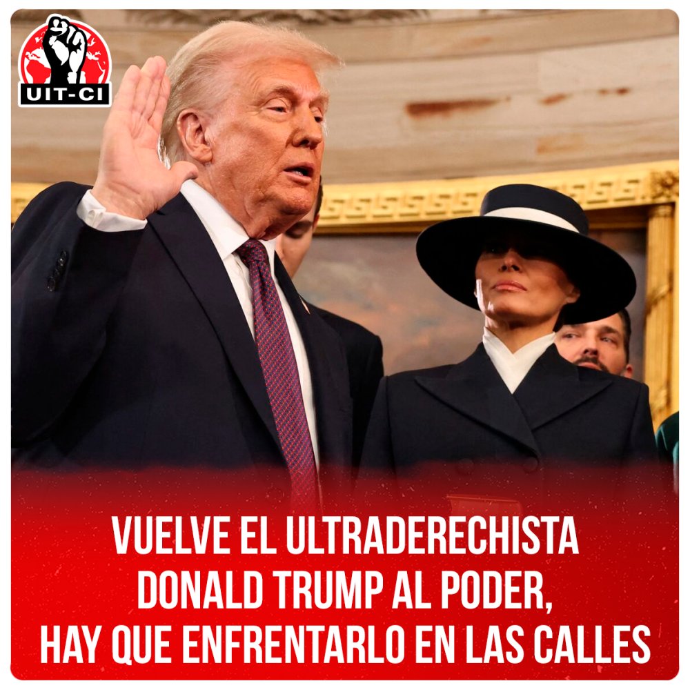 Vuelve el ultraderechista Donald Trump al poder, hay que enfrentarlo en las calles