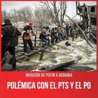 Invasión de Putin a Ucrania / Polémica con el PTS y el PO