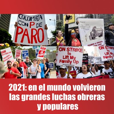 2021: en el mundo volvieron las grandes luchas obreras y populares