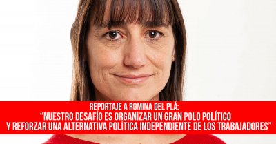 Reportaje a Romina Del Plá: “Nuestro desafío es organizar un gran polo político y reforzar una alternativa política independiente de los trabajadores”