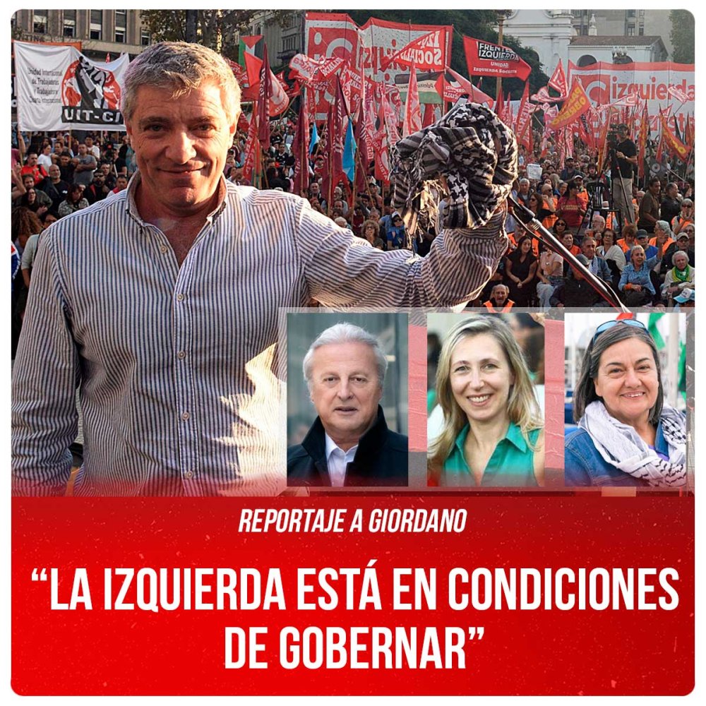 Reportaje a Giordano “La izquierda está en condiciones de gobernar”
