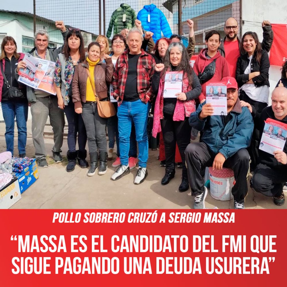 Pollo Sobrero cruzó a Sergio Massa / “Massa es el candidato del FMI que sigue pagando una deuda usurera”