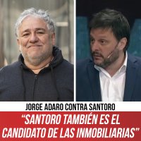 Jorge Adaro contra Santoro / “Santoro también es el candidato de las inmobiliarias”