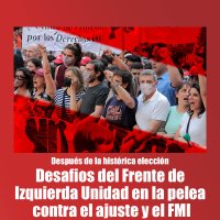 Después de la histórica elección / Desafios del Frente de Izquierda Unidad en la pelea contra el ajuste y el FMI