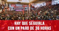 Hay que seguirla con un paro de 36 horas