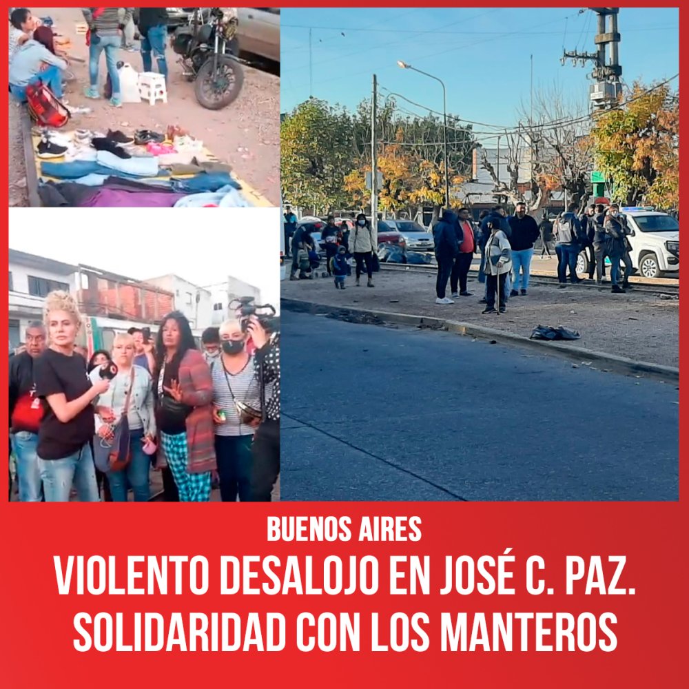 Violento desalojo en José C. Paz. Solidaridad con los manteros