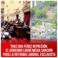 Tras una feroz represión, el gobierno logró media sanción para la reforma laboral esclavista