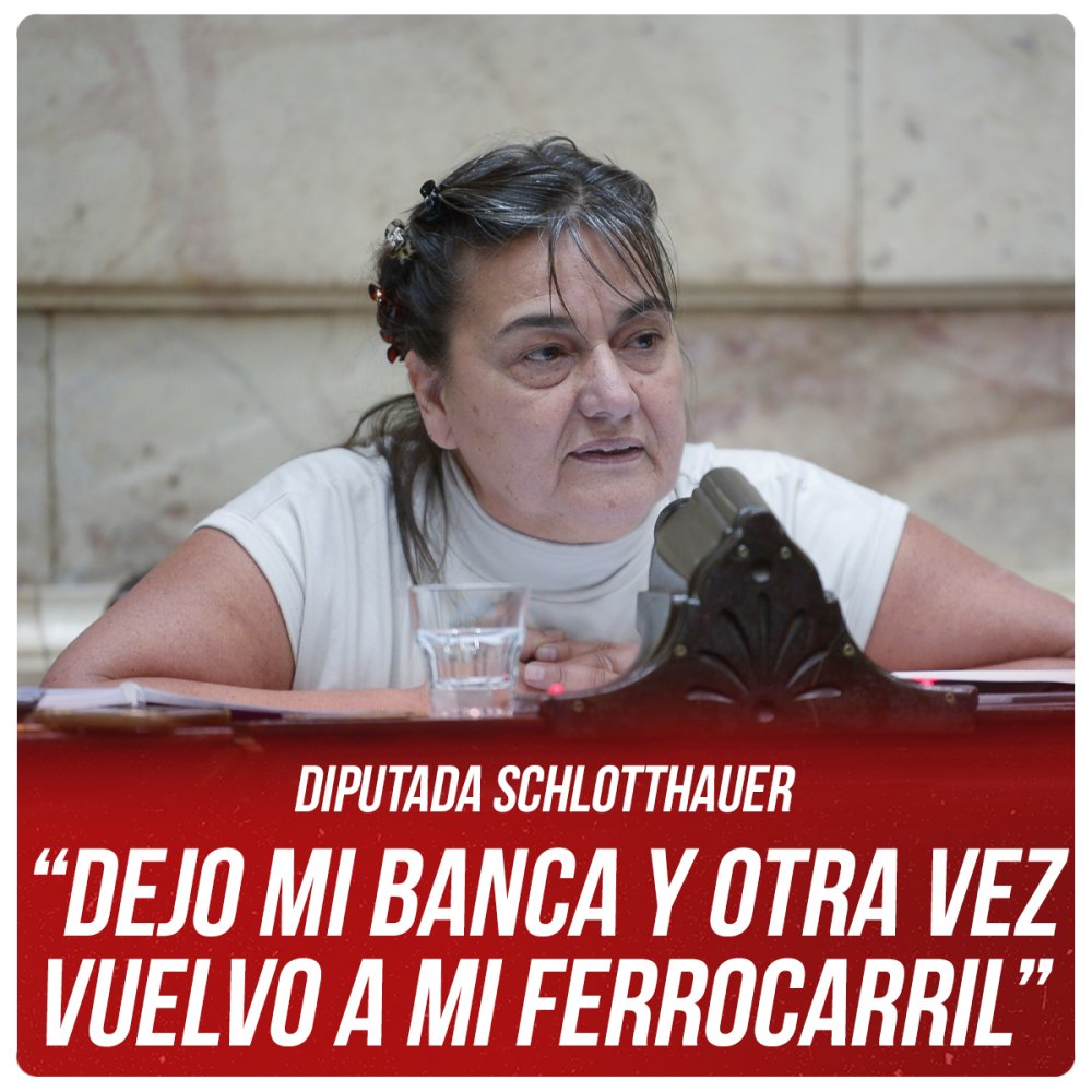 Diputada Schlotthauer “Dejo mi banca y otra vez vuelvo a mi ferrocarril”