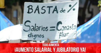 Todo aumenta: ¡Aumento salarial y jubilatorio ya!