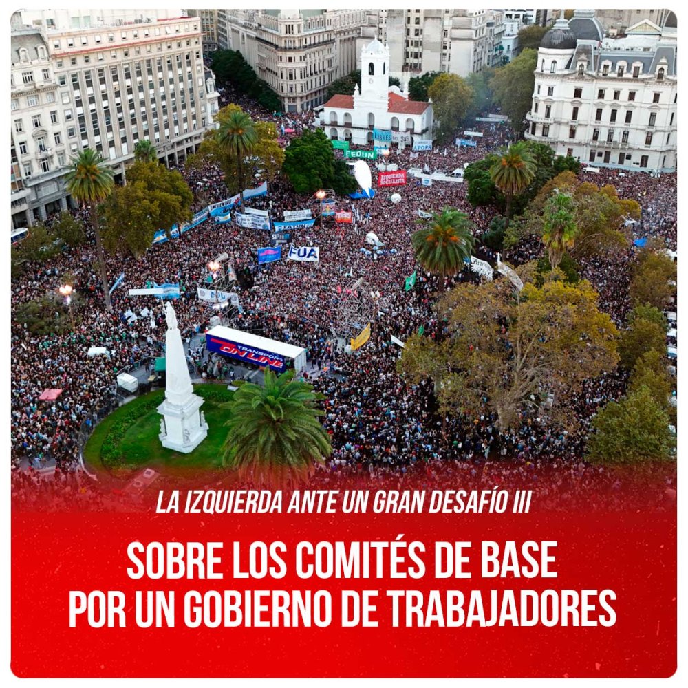 La izquierda ante un gran desafío III / Sobre los comités de base por un gobierno de trabajadores