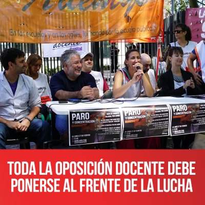 Toda la oposición docente debe ponerse al frente de la lucha