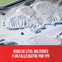 Robo de litio, militares y un fallo buitre por YPF