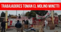 Trabajadores toman el molino Minetti