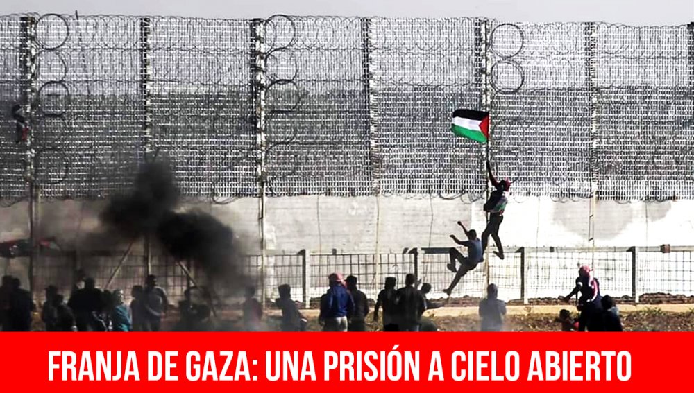 Franja de Gaza: una prisión a cielo abierto
