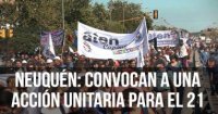 Neuquén marcha el 21. Convocan a una gran acción unitaria