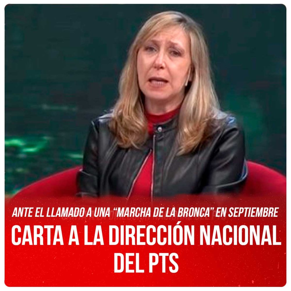 Ante el llamado a una “marcha de la bronca” en septiembre / Carta a la Dirección Nacional del PTS