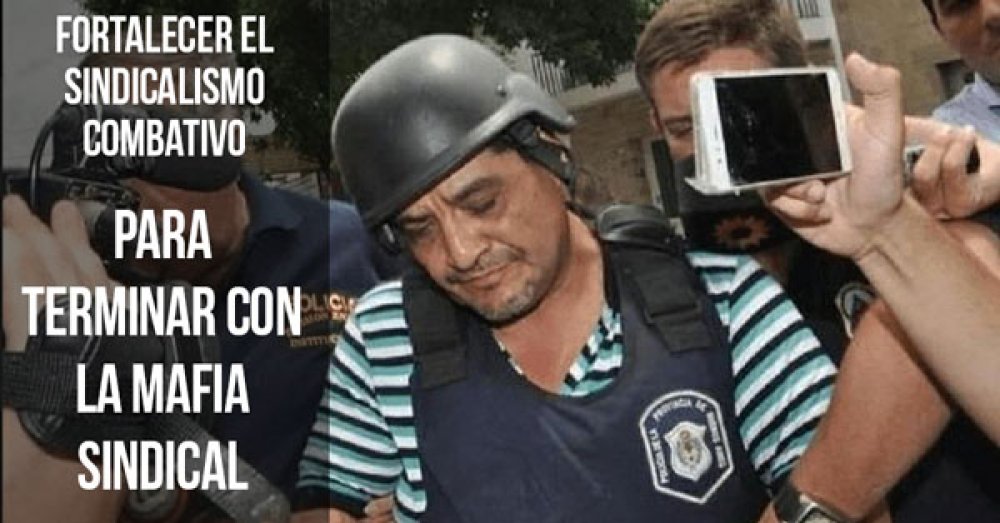 Fortalecer el sindicalismo combativo para terminar con la mafia sindical
