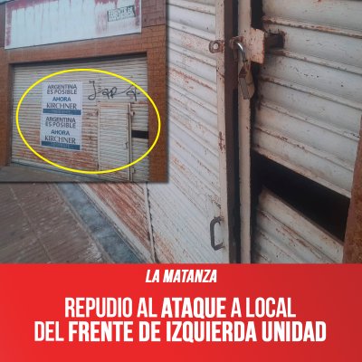 La Matanza / Repudio al ataque a local del Frente de Izquierda Unidad