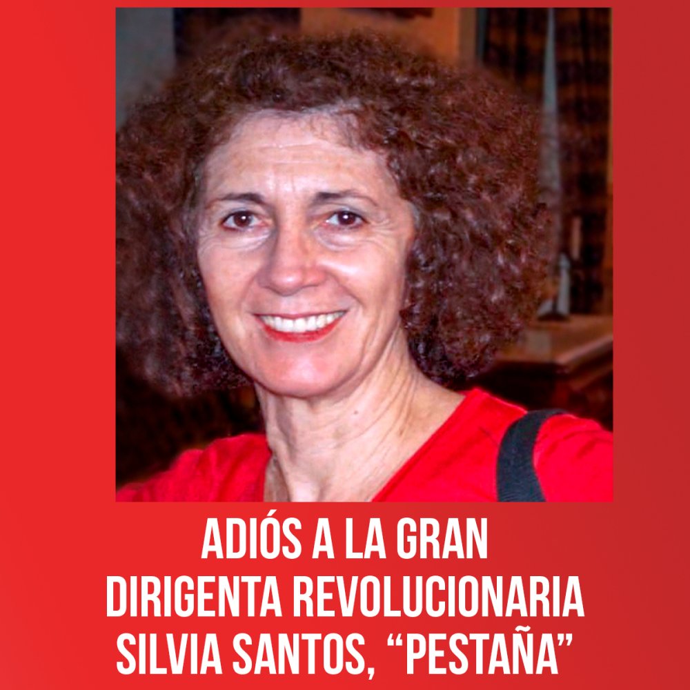 Adiós a la gran dirigenta revolucionaria Silvia Santos, “Pestaña”