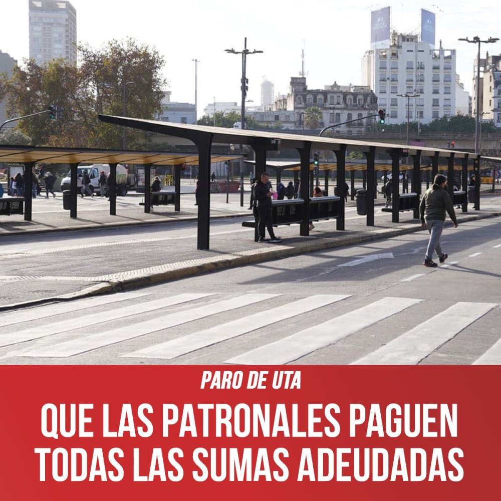 Paro de UTA / Que las patronales paguen todas las sumas adeudadas