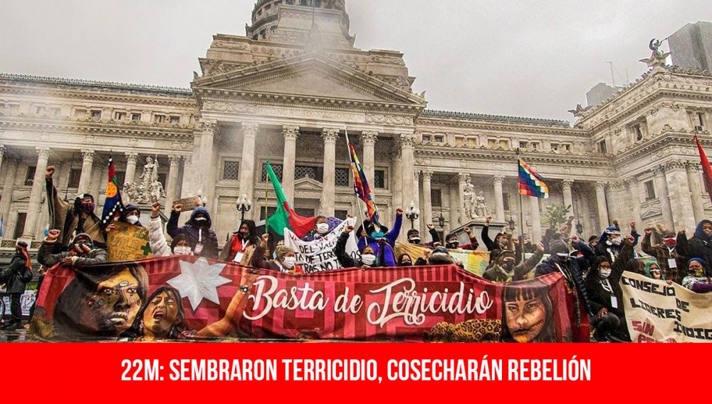 22M: sembraron Terricidio, cosecharán rebelión