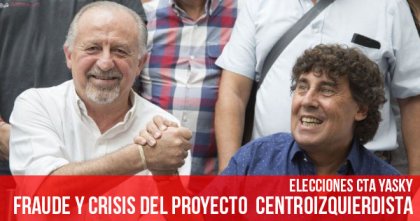 Elecciones CTA Yasky: Fraude y crisis del proyecto centroizquierdista
