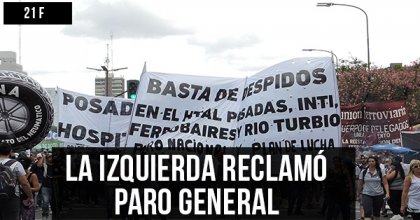 21F: La izquierda reclamó paro general