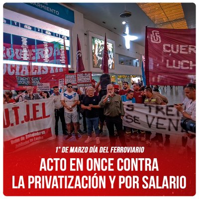 1° de marzo Día del Ferroviario / Acto en Once contra la privatización y por salario
