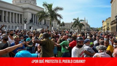 ¿Por qué protesta el pueblo cubano?