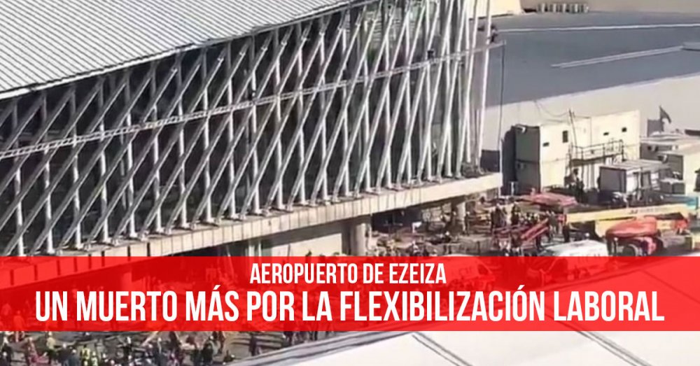 Aeropuerto de Ezeiza: Un muerto más por la flexibilización laboral