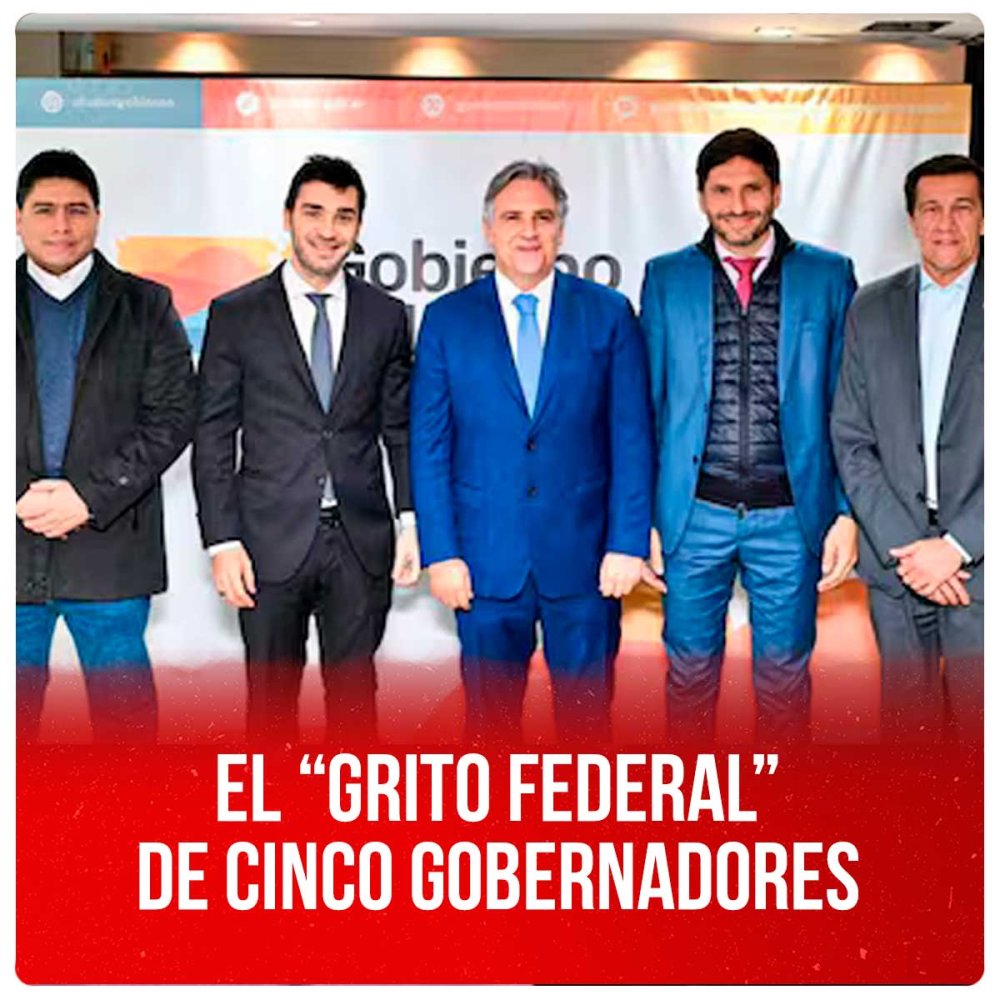 El “grito federal” de cinco gobernadores