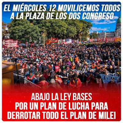 El miércoles 12 movilicemos todos a la Plaza de los dos Congreso / Abajo la ley Bases. Por un plan de lucha para derrotar todo el plan de Milei