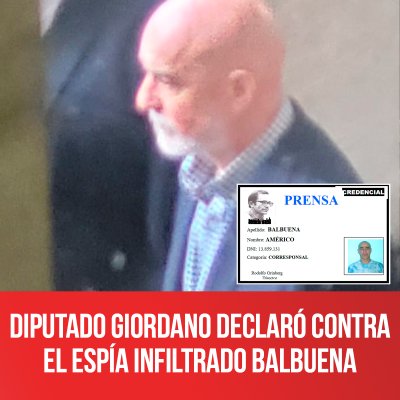 Diputado Giordano declaró contra el espía infiltrado Balbuena