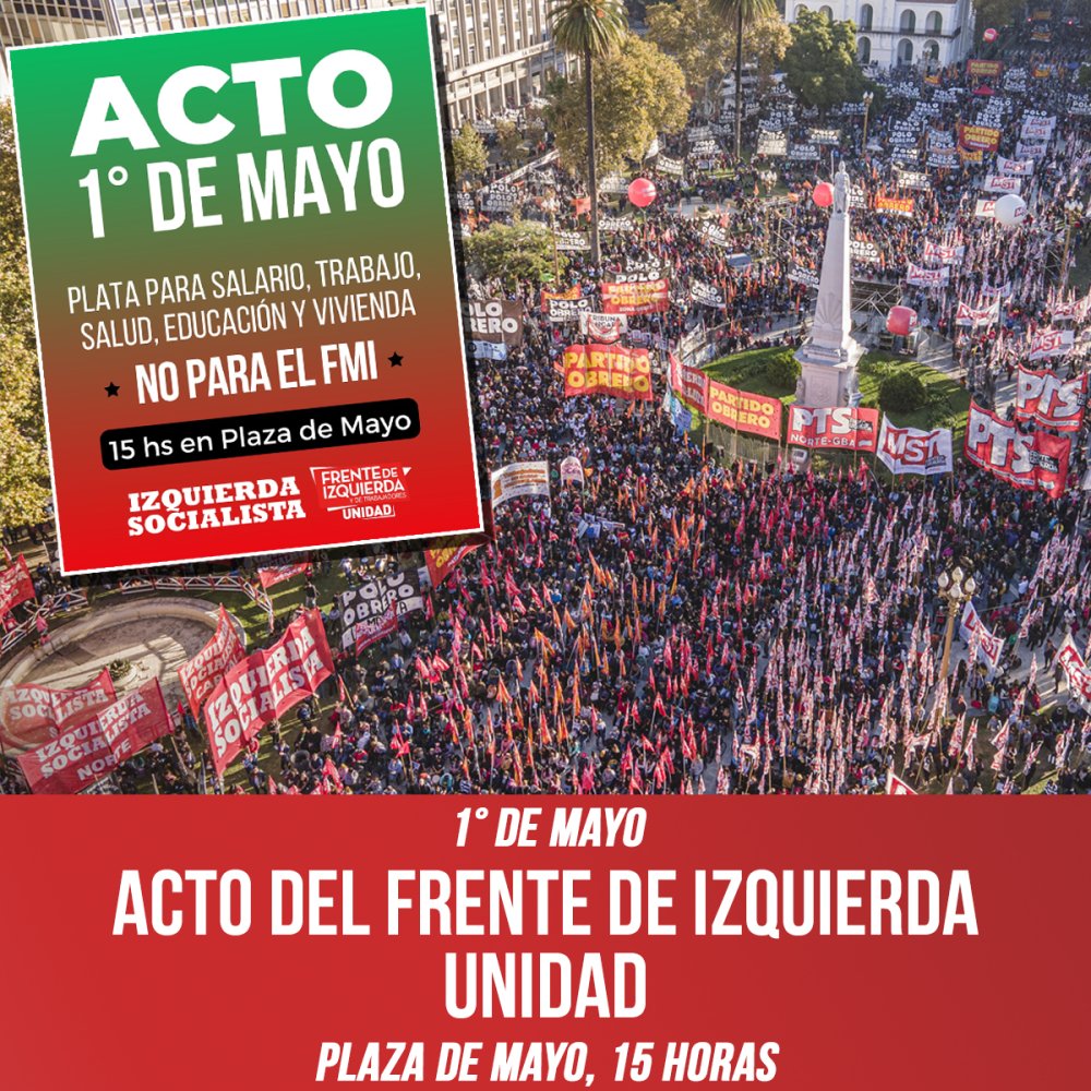 1° de Mayo: Acto del Frente de Izquierda Unidad / Plaza de Mayo, 15 horas