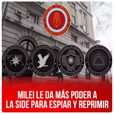Milei le da más poder a la SIDE para espiar y reprimir
