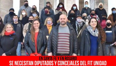En Santa Fe y en Rosario / Se necesitan diputados y concejales del FIT Unidad