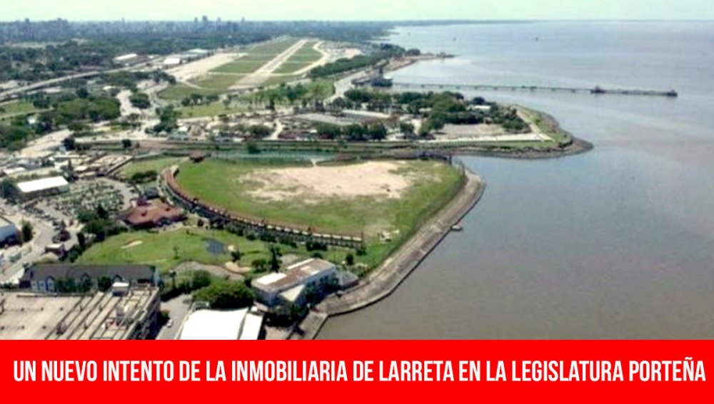 Un nuevo intento de la inmobiliaria de Larreta en la Legislatura porteña